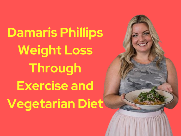 Damaris Phillips Weight Loss Through Exercise and Vegetarian Diet